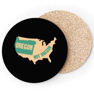 Discover Oregon Not Oregon Map Design for proud Oregonians Coasters