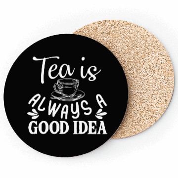 Discover Tea Is Always A Good Idea, Tea Lovers Coasters