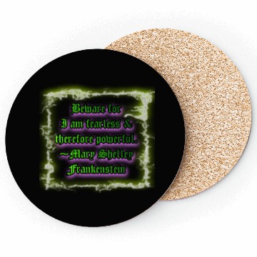 Discover Beware for I am fearless and therefore powerful. Coasters