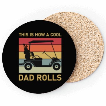 Discover This is how a cool dad rolls - Golf Coasters
