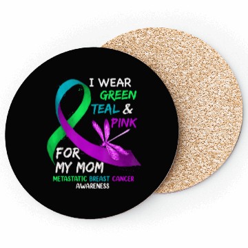 Discover I Wear Green Teal Pink For My Mom Metastatic Coasters