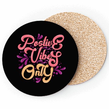 Discover Positive Vibes Only Coasters