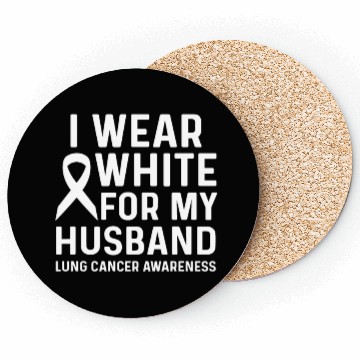 Discover I Wear White for My Husband Lung Cancer Awareness Coasters