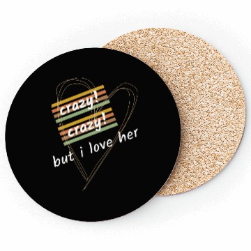 Discover crazy crazy but i love her Coasters