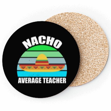 Discover Nacho Average Teacher Mexican Coasters