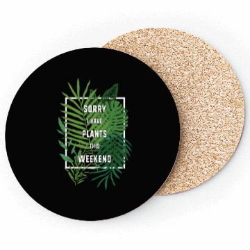 Discover Gardener Botanist Sorry I Have Plants This Weekend Coasters