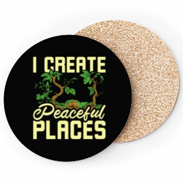 Discover I create peaceful places gardening Coasters