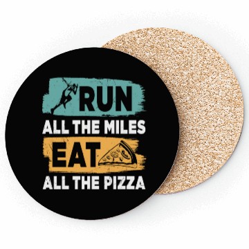 Discover Run All The Miles Eat All The Pizza Funny Quotes Coasters