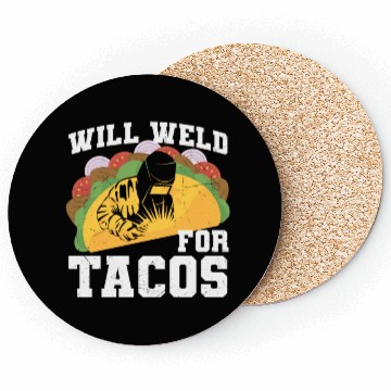 Discover Will Weld For Tacos Welding Quotes Coasters