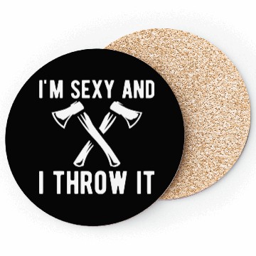 Discover Axe Throwing - I'm sexy and I throw it Coasters