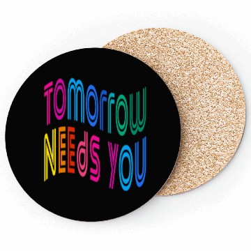 Discover Tomorrow Needs You Motivational Quotes Coasters