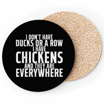 Discover I Don't Have Ducks Or A Row, I Have Chickens 2 Coasters