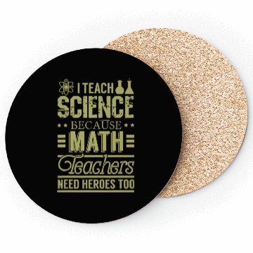 Discover I Teach Science Because Math Teacher Need Heroes Coasters