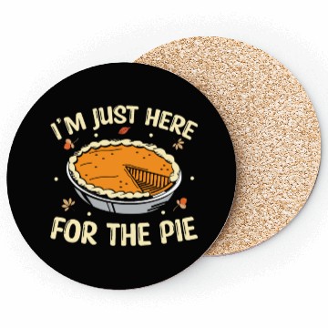 Discover I'm Just Here For The Pie - Thanksgiving Coasters