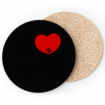 Discover I love my dog Coasters