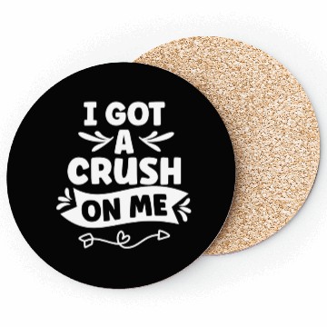 Discover I Got A Crush On Me Positive Myself Self Love Coasters