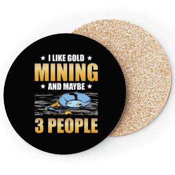 Discover I Like Gold Mining And Maybe 3 People Gold Panning Coasters