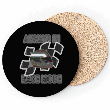 Discover "Always in Racemode" - Racecar driver essential Coasters