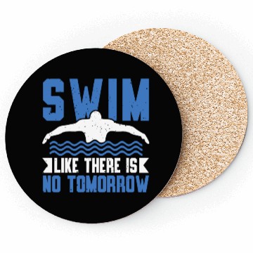 Discover Swim Like There Is No Tomorrow Swimming Swimmer Coasters