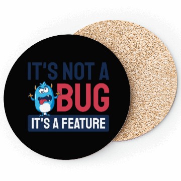 Discover It's Not A Bug, It's A Feature. Coasters