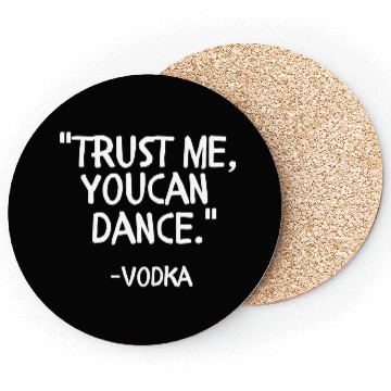 Discover Trust me you can Dance vodka Coasters