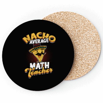 Discover Nacho Average Math Teacher - mathematician Coasters