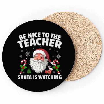 Discover Be Nice To The Teacher Santa Is Watching Christmas Coasters