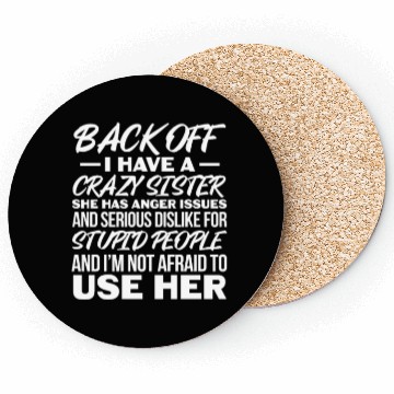 Discover Back Off I Have A Crazy Sister Coasters