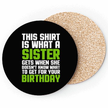 Discover This Coasters Is What A Sister Gets When She Doesn't