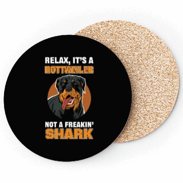Discover Relax It's a Rottweiler Not a Freakin' Shark Coasters