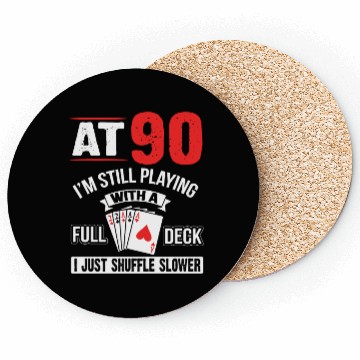 Discover At 90 Im Still Playing With A Full Deck Cards Birt Coasters