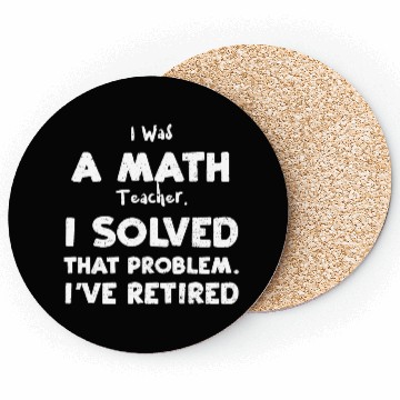 Discover I Was A Math Teacher. I Solved T... Coasters