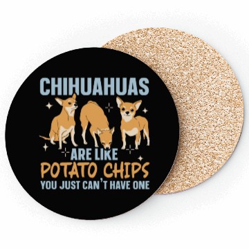 Discover Chihuahua Are Like Potato Chips Dog Lover Coasters