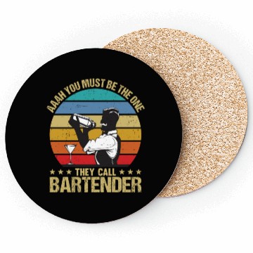 Discover Aaah You Must Be The One They Call Bartender Coasters