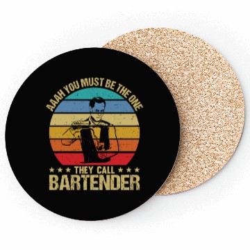 Discover Aaah You Must Be The One They Call Bartender Coasters