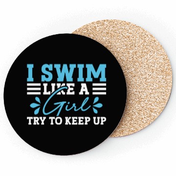 Discover Swimmer Swimming I Swim Like A Girl Try To Keep Up Coasters
