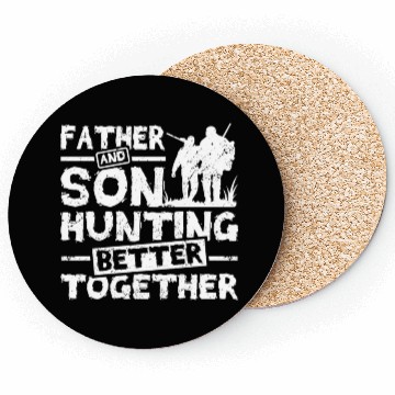 Discover Father And son Hunting Better Together Coasters