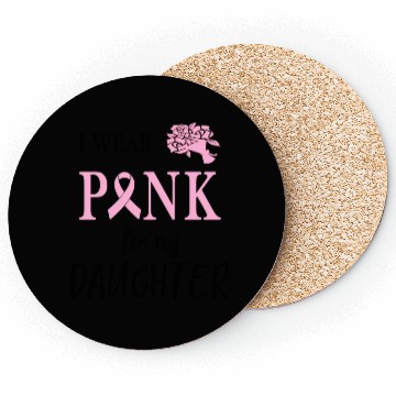 Discover I WEAR PINK FOR MY DAUGHTER Coasters
