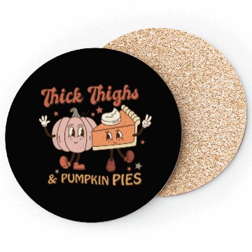 Discover Thanksgiving Thick Thighs & Pumpkin Pies Coasters