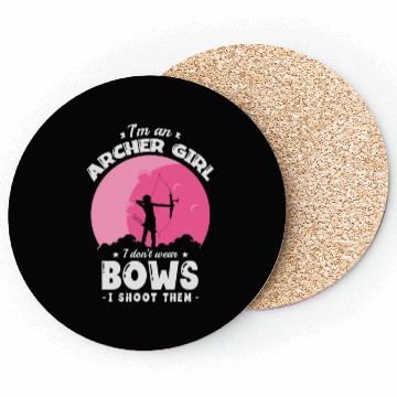 Discover I'm An Archer Girl I Don't Wear Bows I Shoot Them Coasters