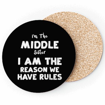 Discover I'm The Middle Sister I Am The R... Coasters