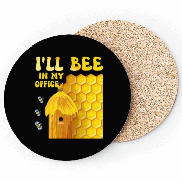 Discover I'll Bee In My Office - Beekeeping-Beekeeper Coasters