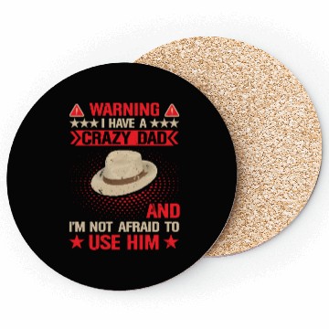 Discover Warning I Have A Crazy Dad Coasters
