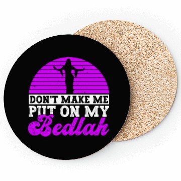 Discover Don't Make Me Put On My Bedlah - Belly Dance Coasters