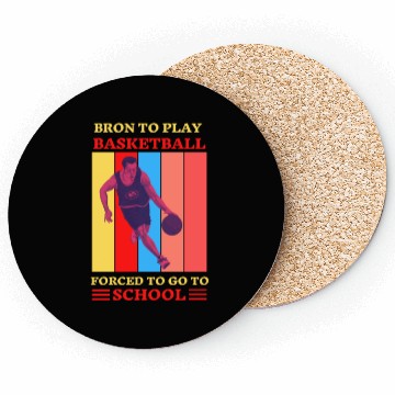 Discover Bron Play Basketball Forced To Go To School Coasters