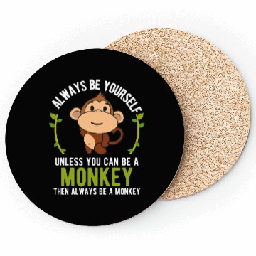 Discover Monkey Be Yourself Unless Be A Monkey Coasters