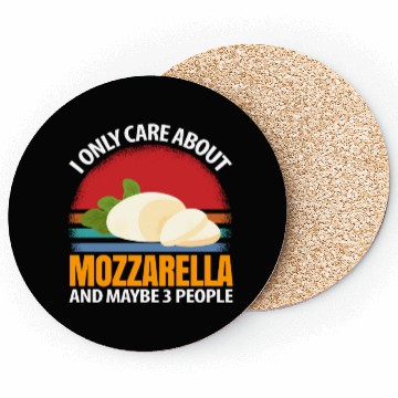 Discover I Only Care About Mozzarella And Maybe 3 People Coasters