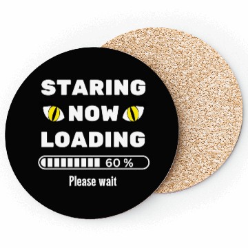Discover Cat eyes staring now loading please wait-sarcastic Coasters