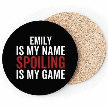 Discover Emily is My Name Spoiling is My Game Coasters