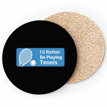 Discover I'd Rather Be Playing Tennis - Tennis Lovers Coasters